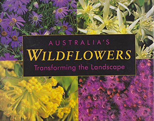 Stock image for Australia's Wildflowers: Transforming the Landscape (Panoramic S.) for sale by WorldofBooks