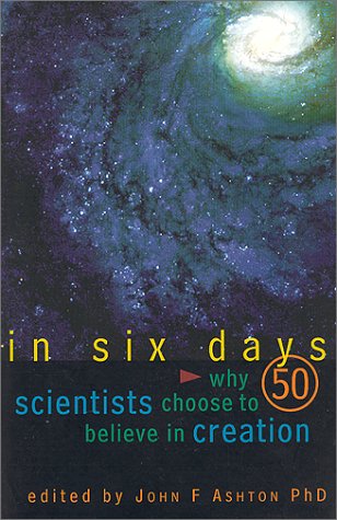 Beispielbild fr In Six Days: Why Leading Scientists Believe in Creation and Not Evolution zum Verkauf von WorldofBooks