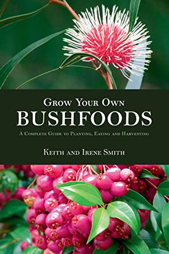 Stock image for Grow Your Own Bushfoods: A Complete Guide to Planting, Eating and Harvesting for sale by Discover Books