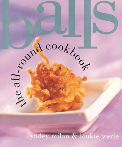 Beispielbild fr Balls: The All Round Cookbook zum Verkauf von WorldofBooks