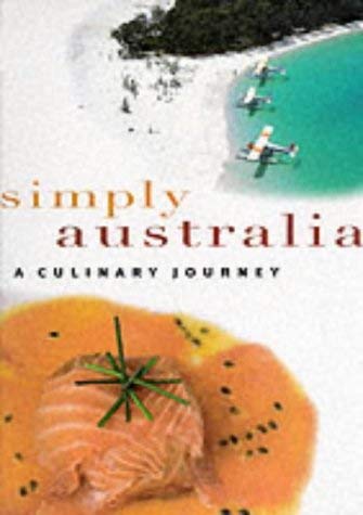 Beispielbild fr Simply Australia: A Culinary Journey zum Verkauf von AwesomeBooks