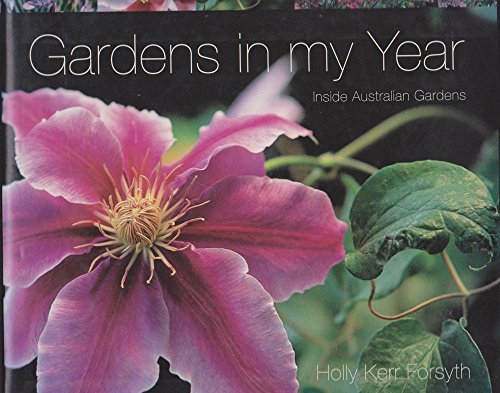 Beispielbild fr Gardens in My Year: Inside Australian Gardens zum Verkauf von Lawrence Jones Books