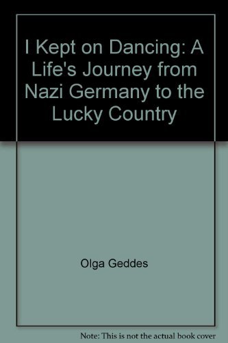 Stock image for I Kept on Dancing : A Life's Journey from Nazi Germany to the Lucky Country for sale by ThriftBooks-Atlanta