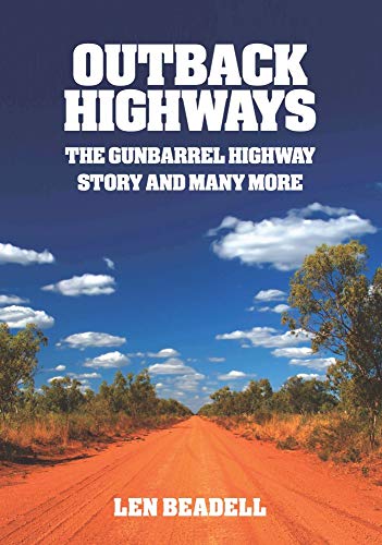 9781864367867: Outback Highways - The Gunbarrel Highway Story and Many More