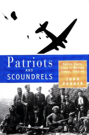 Patriots and Scoundrels: Behind Enemy Lines in Wartime Greece, 1943-44