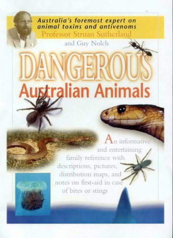 Dangerous Australian Animals: Cautionary Tales With First Aid and Management (9781864470765) by [???]