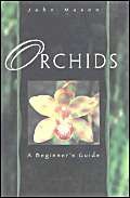 Beispielbild fr Orchids: A Beginner's Guide zum Verkauf von WorldofBooks