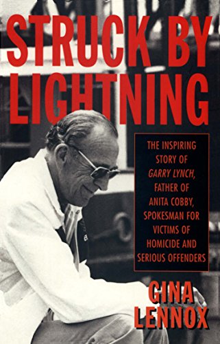 9781864480795: Struck by lightning: The story of Garry Lynch, father of Anita Cobby who was murdered in 1986, member of the Serious Offenders Review Council ... Victims Support Group, as told to Gina Lennox