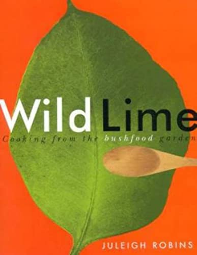 Beispielbild fr Wild Lime: Cooking from the Bushfood Garden zum Verkauf von Aardvark Rare Books