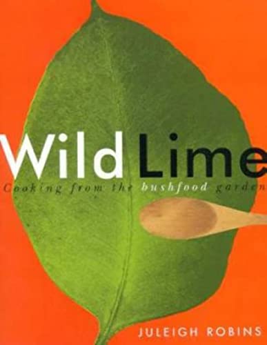 9781864480825: Wild Lime: Cooking from the Bushfood Garden