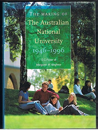 The Making of the Australian National University 1946-1996