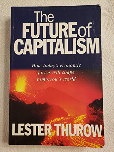 9781864481082: The Future of Capitalism: How Today's Economic Forces Will Shape Tomorrow's World