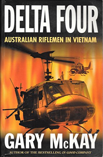 Delta Four: Australian Riflemen in Vietnam (9781864481662) by Gary McKay