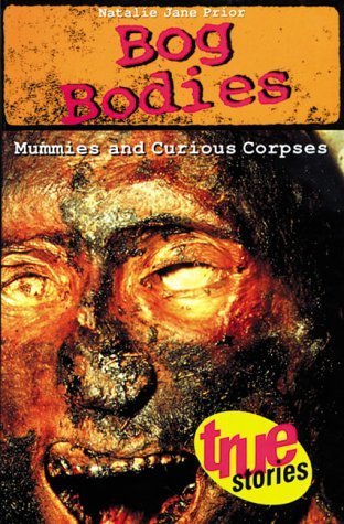 Beispielbild fr Bog Bodies: Mummies and Curious Corpses (True Stories) zum Verkauf von Wonder Book