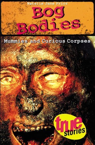 Stock image for Bog Bodies: Mummies and Curious Corpses (True Stories) for sale by Wonder Book