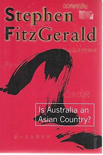 Stock image for Is Australia an Asian country?: Can Australia survive in an East Asian future? for sale by GF Books, Inc.