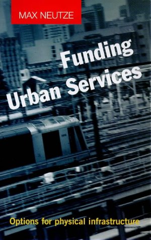 Imagen de archivo de Funding Urban Services: Options for Physical Infrastructure a la venta por Cambridge Rare Books