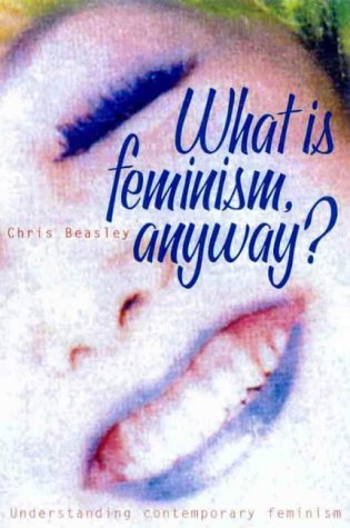 Stock image for What Is Feminism, Anyway? Understanding Contemporary Feminist Thought for sale by Syber's Books