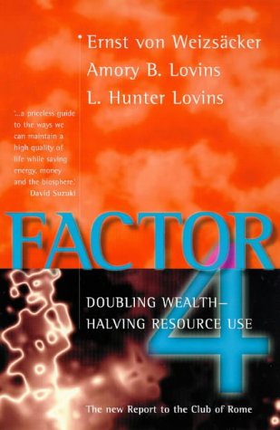 Factor Four: Doubling Wealth - Halving Resource Use: The New Report to the Club of Rome (9781864484380) by Amory B. Lovins; L. Hunter Lovins; Ernst Von Weizsacker