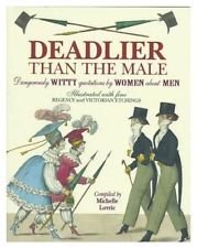 Imagen de archivo de Deadlier Than the Male : Dangerously Witty Quotations By Women About Men a la venta por Klanhorn