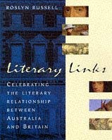 Stock image for Literary Links: Celebrating the Literary Relationship Between Britain and Australia for sale by PsychoBabel & Skoob Books