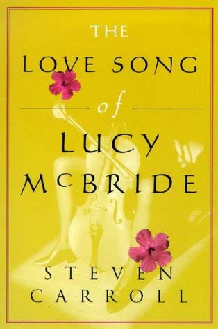 The love song of Lucy McBride (9781864485196) by Steven Carroll