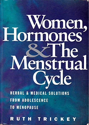 Imagen de archivo de Women, Hormones & Menstrual Cycle: Herbal & Medical Solutions from Adolescence to Menopause a la venta por Lost Books