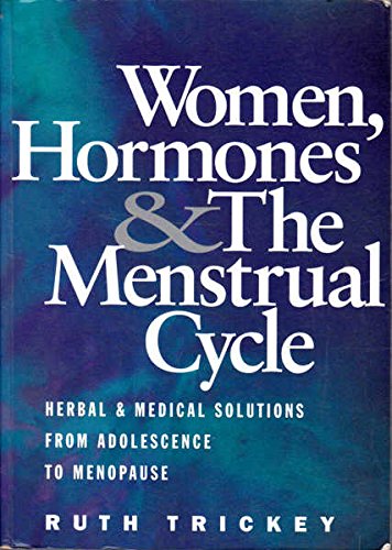 Stock image for Women, Hormones & The Menstrual Cycle: Herbal & Medical Solutions from Adolescence to Menopause for sale by Ergodebooks