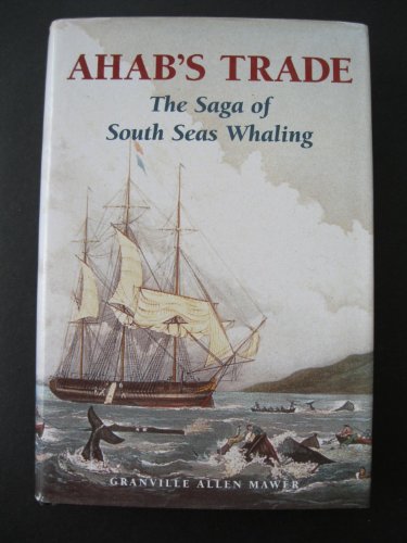 Imagen de archivo de Ahab's Trade The Saga of South Seas Whaling a la venta por Lion Books PBFA