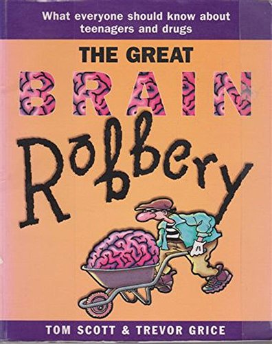 9781864486551: Great Brain Robbery: What Everyone Should Know About Teenagers and Drugs