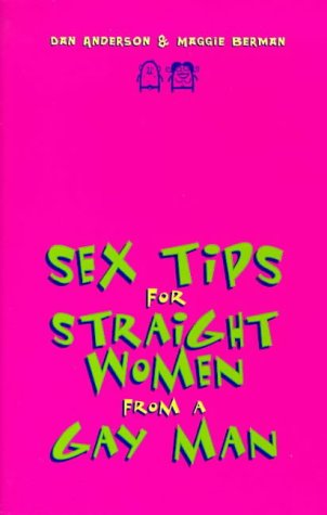 Stock image for Sex tips for straight women from a gay man / Dan Anderson and Maggie Berman ; illustrations by Lula. for sale by medimops