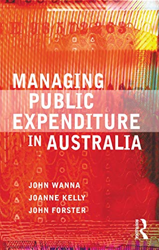 Managing Public Expenditure in Australia (9781864487138) by Wanna, John; Kelly, Joanne; Forster, John