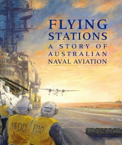 Imagen de archivo de Flying Stations. A Story of Australian naval Aviation. a la venta por Lawrence Jones Books