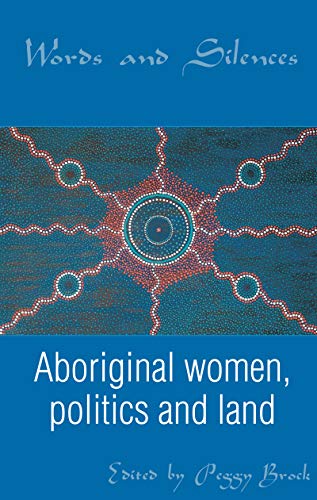 9781864489477: Words and Silences: Aboriginal women, politics and land