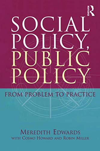 Social Policy, Public Policy: From problem to practice (9781864489484) by Edwards, Meredith; Howard, Cosmo; Miller, Robin