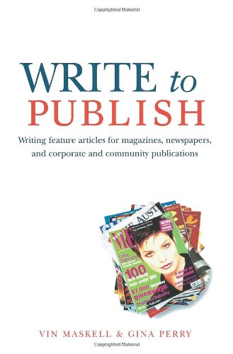 Beispielbild fr Write to Publish: Writing feature articles for magazines, newspapers, and corporate and community publications zum Verkauf von WorldofBooks