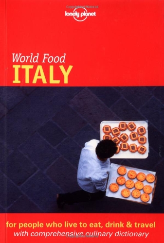 Stock image for Lonely Planet World Food Italy (Lonely Planet World Food Guides) for sale by SecondSale