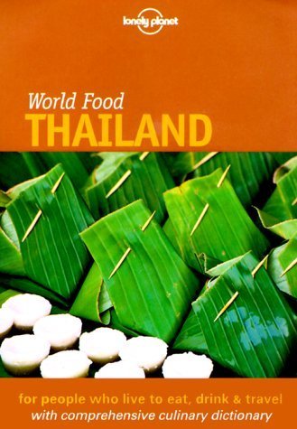 Stock image for Lonely Planet World Food Thailand (Lonely Planet World Food Guides) for sale by SecondSale