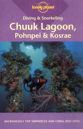 9781864500295: Lonely Planet Diving and Snorkeling Chuuk Lagoon, Pohnpei and Kosrae [Lingua Inglese]