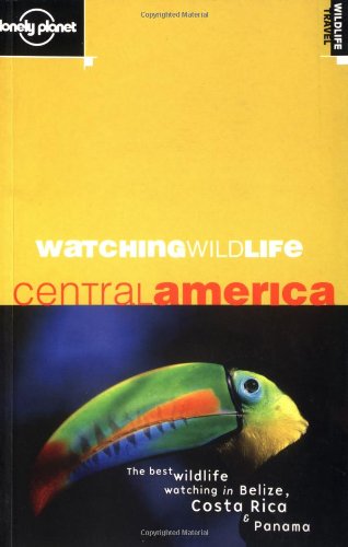 Beispielbild fr Watching Wildlife: Central America (Lonely Planet) zum Verkauf von SecondSale