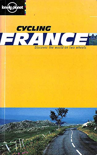 Imagen de archivo de Cycling France. Discover the world on two wheels (Lonely Planet Cycling Guides) a la venta por medimops