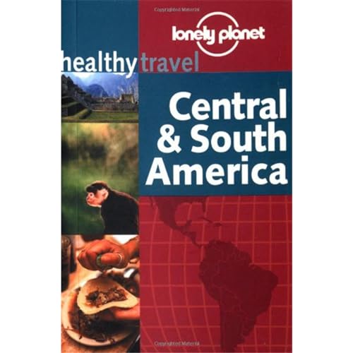 Imagen de archivo de CENTRAL AND SOUTH AMERICA (LONELY PLANET HEALTHY TRAVEL) a la venta por WONDERFUL BOOKS BY MAIL