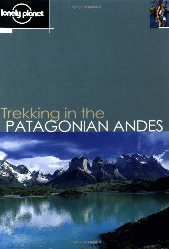 9781864500592: Lonely Planet Trekking in the Patagonian Andes (en anglais)