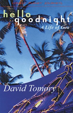 Stock image for Hello Goodnight: A Life of Goa (Lonely Planet Journeys) for sale by WorldofBooks