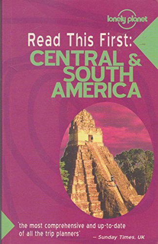 Beispielbild fr Lonely Planet Read This First: Central & South America (Read This First Series) zum Verkauf von Wonder Book