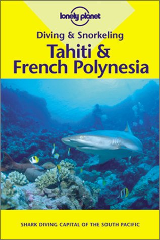 Beispielbild fr Diving and Snorkeling Tahiti & French Polynesia (Lonely Planet Diving & Snorkeling Great Barrier Reef) zum Verkauf von BUCHSERVICE / ANTIQUARIAT Lars Lutzer