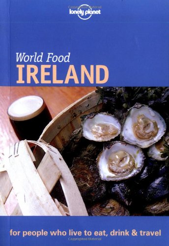 Imagen de archivo de Lonely Planet World Food Ireland (Lonely Planet World Food Guides) a la venta por Front Cover Books