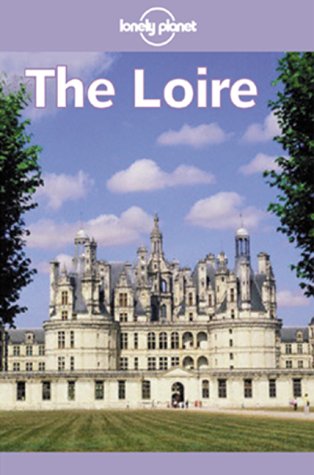 Stock image for The Loire (Lonely Planet Regional Guides) for sale by WorldofBooks