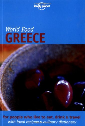 Imagen de archivo de Lonely Planet World Food Greece (Lonely Planet World Food Guides) a la venta por Ergodebooks