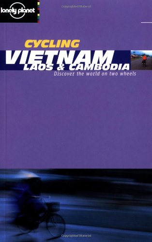 Beispielbild fr Cycling Vietnam, Laos and Cambodia. Discover the World on two Wheels (Lonely Planet Cycling Guides) zum Verkauf von medimops